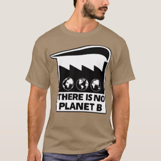 There Is No Planet B T-Shirt