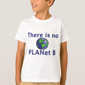 There Is No Planet B T-Shirt