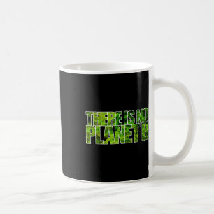 There Is No Planet B T Shirt Climate Protection Coffee Mug