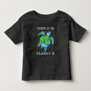 There Is No Planet B Turtle Design Earth Day Gifts Toddler T-shirt