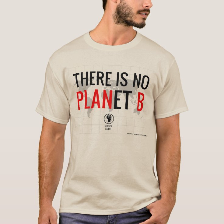 There Is No Planet B (version 1) T-Shirt | Zazzle