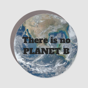 "There is no Planet B " with Blue Earth Car Magnet