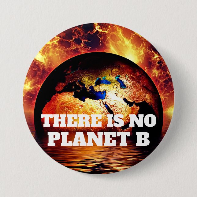 "There is No Planet B" with Burning Earth Button (Front)