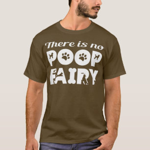 There is No Poop Fairy Funny T-Shirt