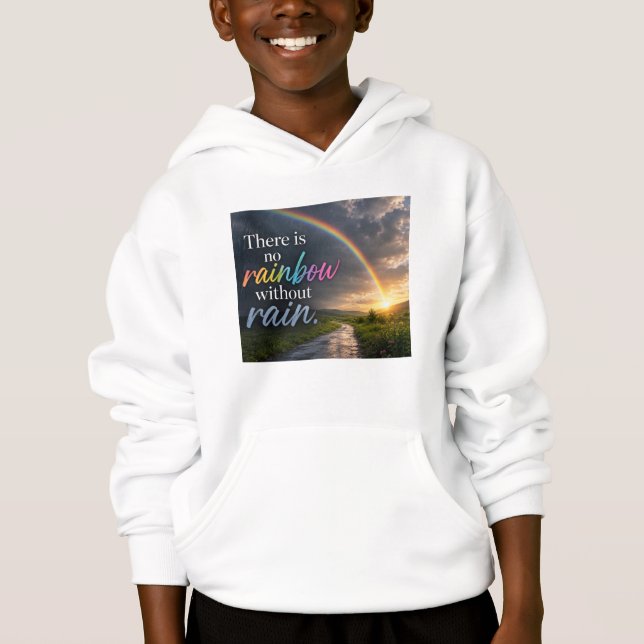 There Is No Rainbow Without Rain Hoodie (Front)
