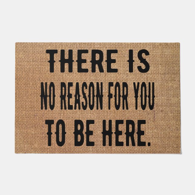 There Is No Reason For You To Be Here personalized Doormat (Front)