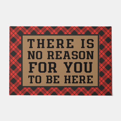 There Is No Reason For You To Be Here plaid Doormat