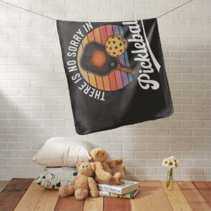 there is no sorry in pickleball baby blanket
