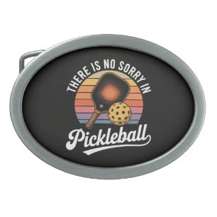 There Is No Sorry In Pickleball Belt Buckle