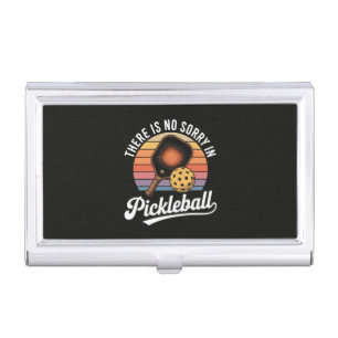 There Is No Sorry In Pickleball Business Card Case