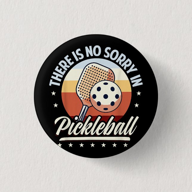 There Is No Sorry In Pickleball Button (Front)