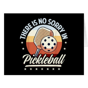 There Is No Sorry In Pickleball Cards