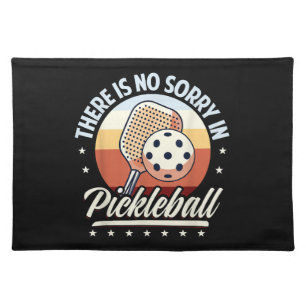 There Is No Sorry In Pickleball  Cloth Placemat