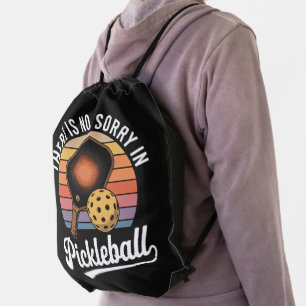 There Is No Sorry In Pickleball Drawstring Bag
