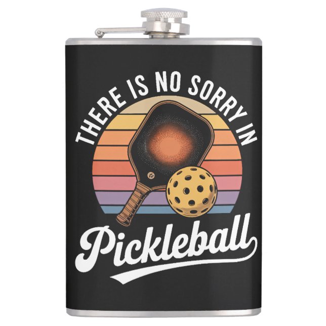 There Is No Sorry In Pickleball Flask (Front)