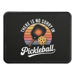 There Is No Sorry In Pickleball Hitch Cover