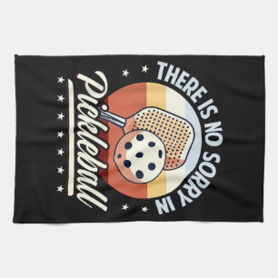 There Is No Sorry In Pickleball Kitchen Towel