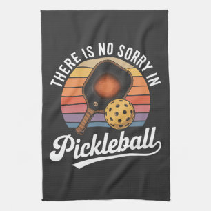 there is no sorry in pickleball kitchen towel