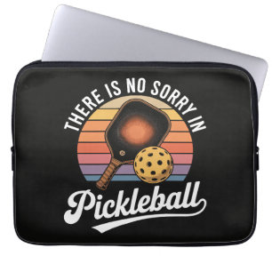 There Is No Sorry In Pickleball Laptop Sleeve