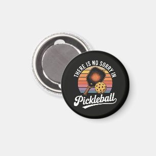 There Is No Sorry In Pickleball Magnet