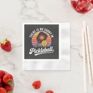 there is no sorry in pickleball napkins