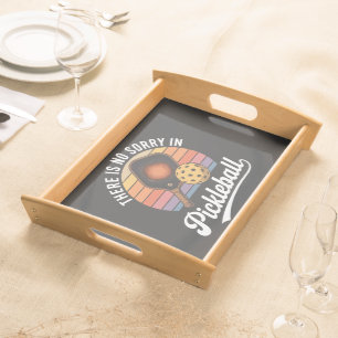 there is no sorry in pickleball serving tray