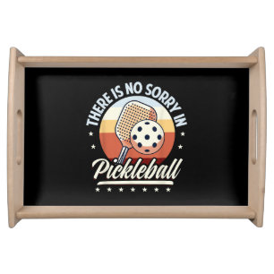 There Is No Sorry In Pickleball Serving Tray