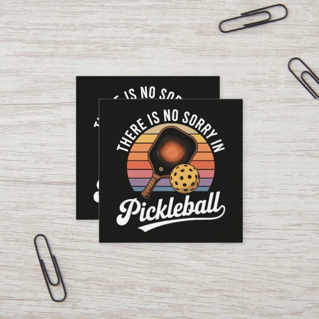 There Is No Sorry In Pickleball Square Business Card (Front/Back In Situ)