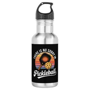 There Is No Sorry In Pickleball Stainless Steel Water Bottle