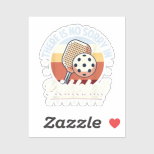 There Is No Sorry In Pickleball  Sticker