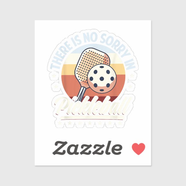 There Is No Sorry In Pickleball  Sticker (Sheet)