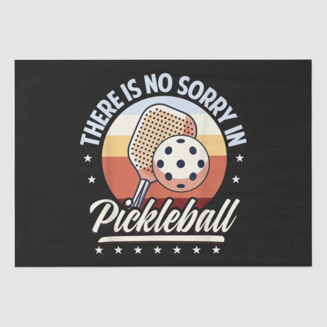There Is No Sorry In Pickleball  Tissue Paper (Front)