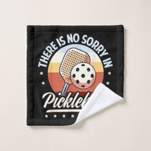 There Is No Sorry In Pickleball Wash Cloth