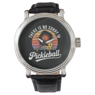 There Is No Sorry In Pickleball Watch