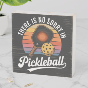 there is no sorry in pickleball wooden box sign