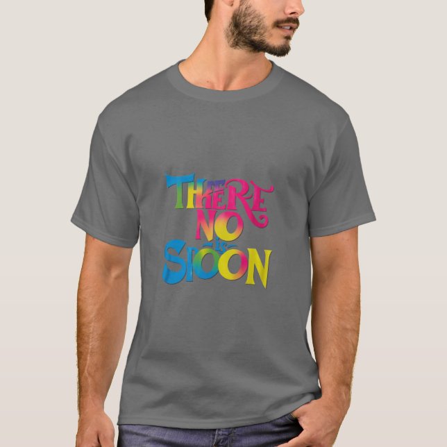 There Is No Spoon. T-Shirt (Front)