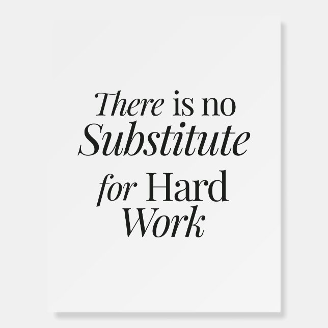 There is no substitute for hard work foam board (Front)