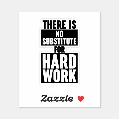 There Is No Substitute For Hard Work Sticker