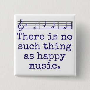 There Is No Such Thing As Happy Music - Music Quot Button