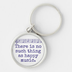 There Is No Such Thing As Happy Music - Music Quot Keychain