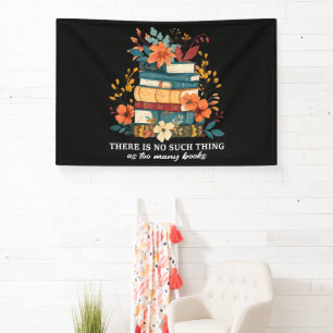 There Is No Such Thing As Too Many Books  Banner