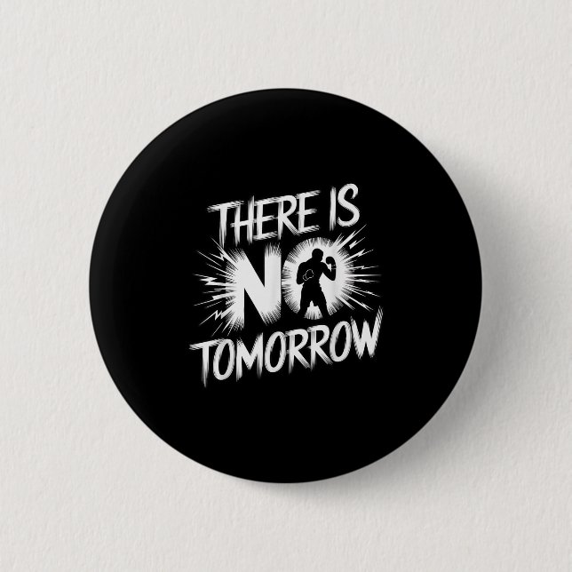 There Is No Tomorrow Motivational Boxing Insration Button (Front)