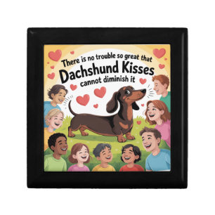 There Is No Trouble So Great That Dachshund Kisses Gift Box