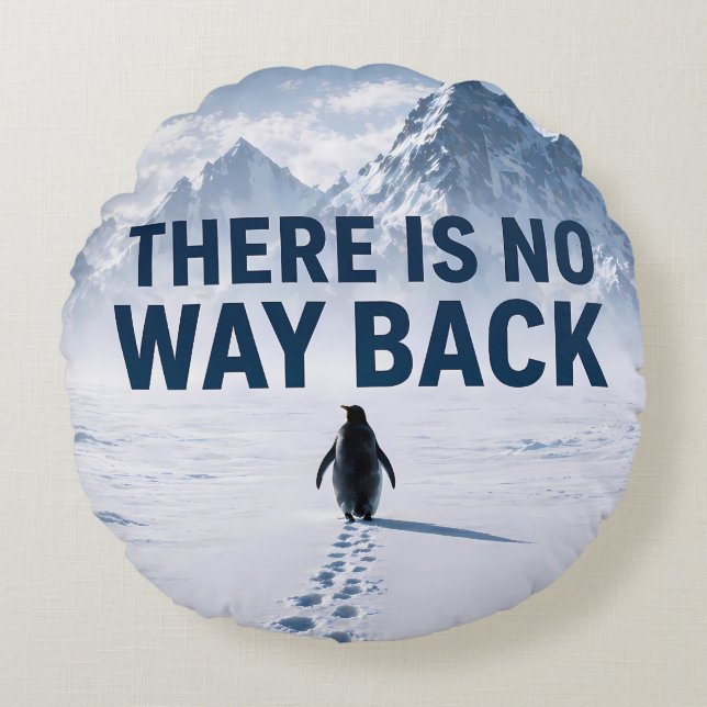 There Is No Way Back Penguin Motivational Pillows (Front)