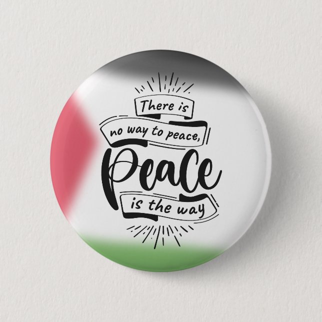 “There Is No Way to Peace" Palestine flag Button (Front)