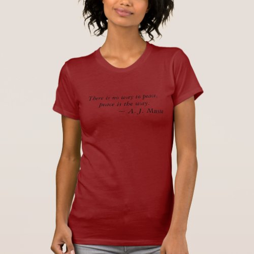 There is no way to peace peace is the way     T_Shirt