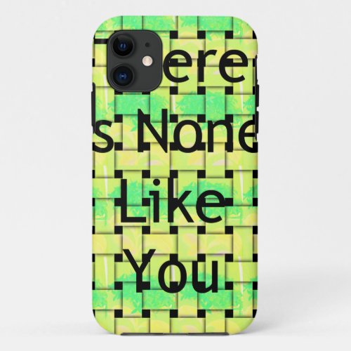 There is non like you Woven African  Text Design  iPhone 11 Case