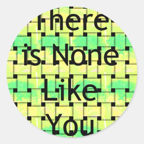 There is non like you Woven African  Text Design  Classic Round Sticker