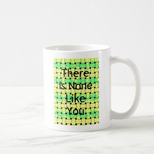 There is non like you Woven African  Text Design  Coffee Mug