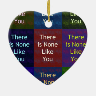 There Is None Like You:: Mosaic Grid Inspirational Ceramic Ornament